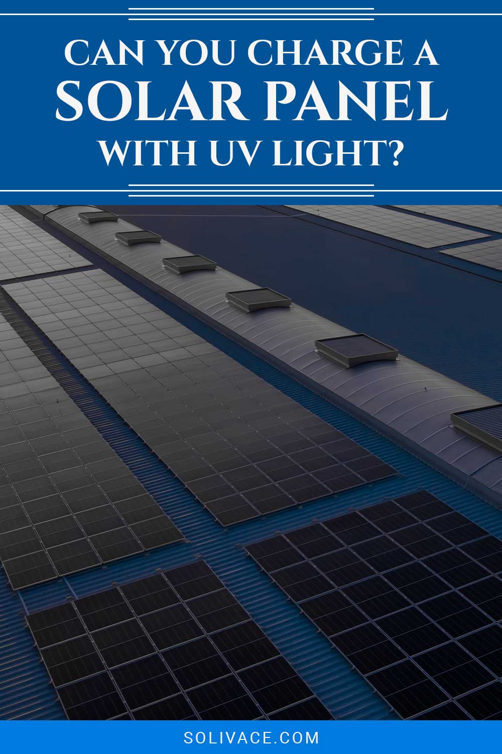 Can You Charge a Solar Panel with UV Light?