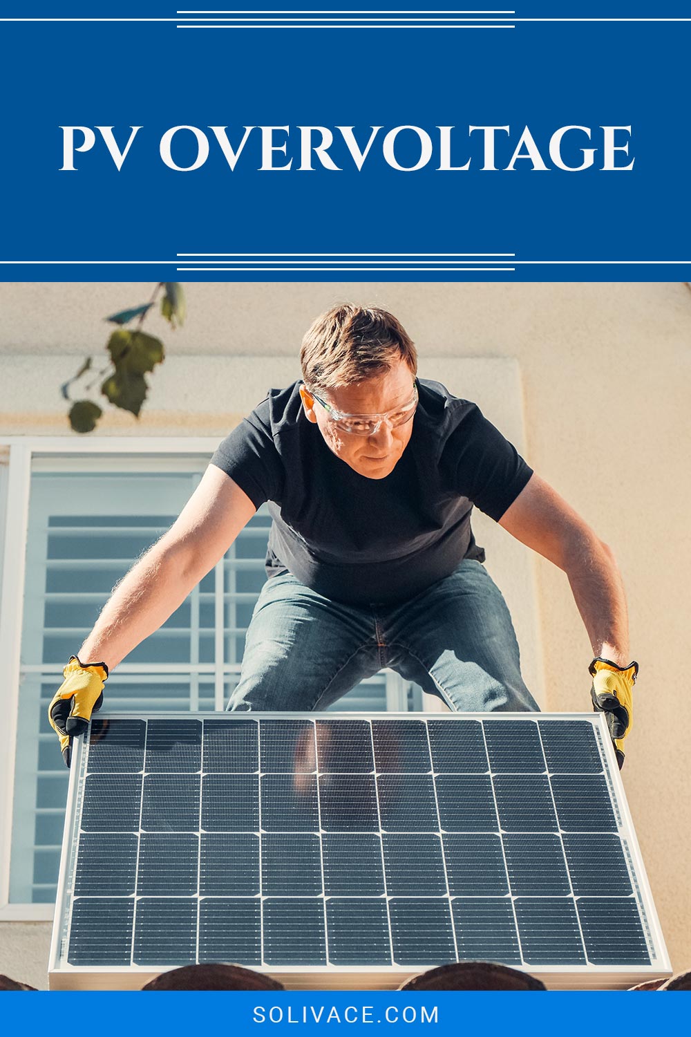 Man placing a solar panel on the roof - Pv Overvoltage