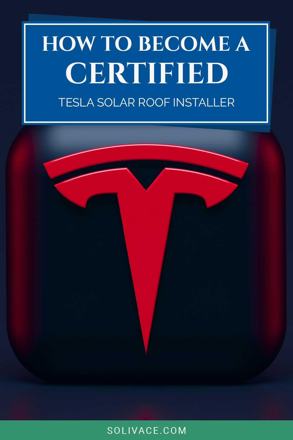 Tesla logo in 3D - How To Become A Certified Tesla Solar Roof Installer?