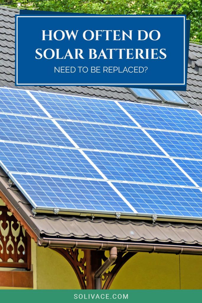 How Often Do Solar Batteries Need To Be Replaced? Solivace