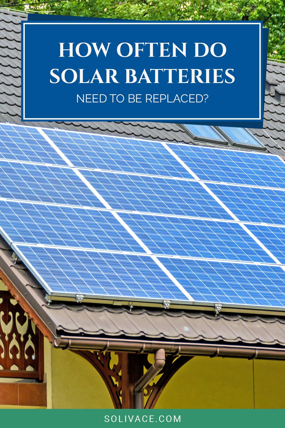 Solar panels on a roof - How Often Do Solar Batteries Need To Be Replaced?