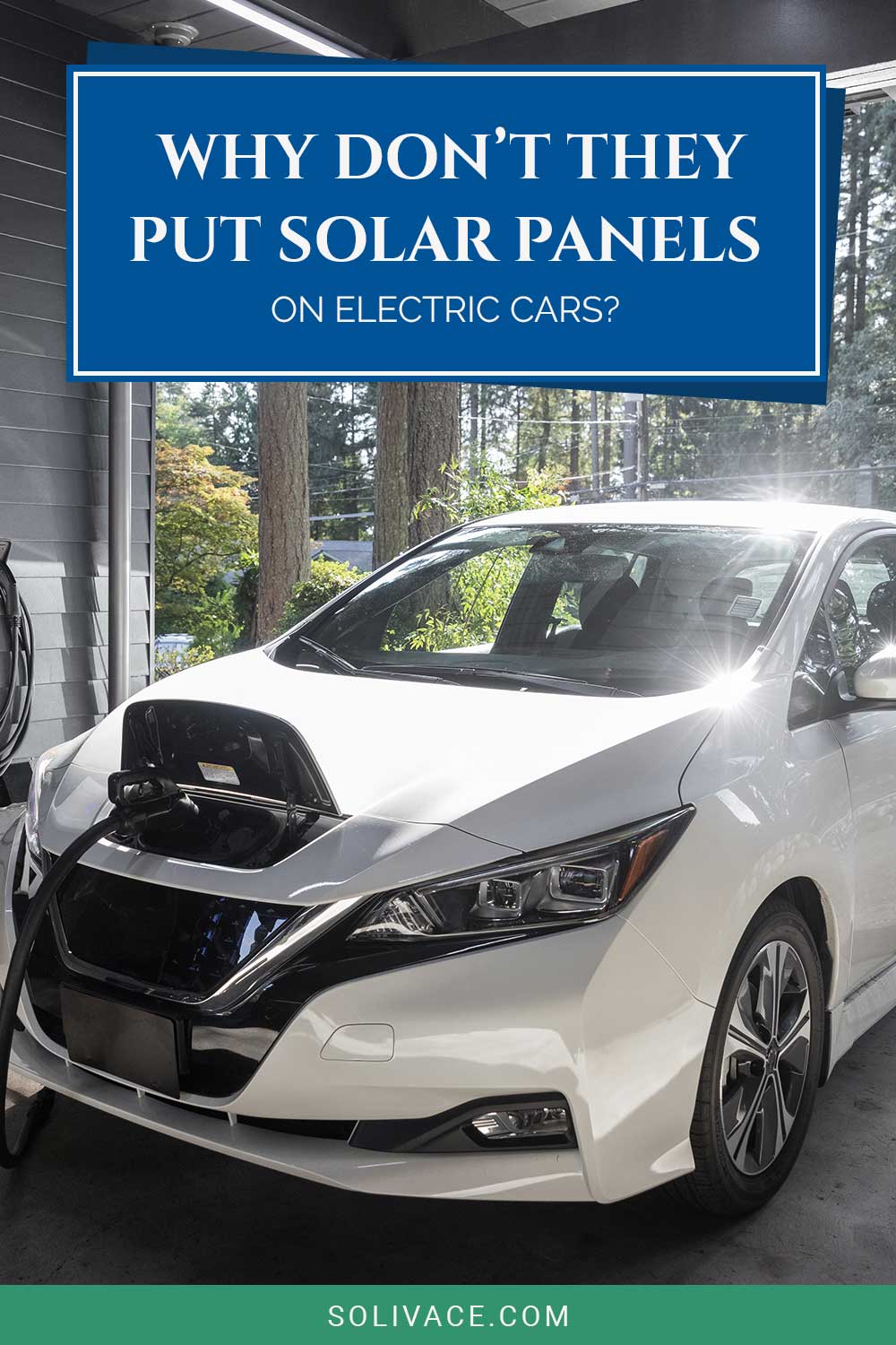 Why Don’t They Put Solar Panels On Electric Cars?