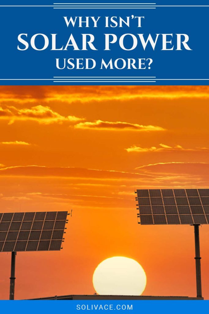 Why Isn’t Solar Power Used More? - Solivace