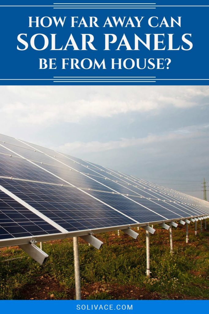 How Far Away Can Solar Panels Be From House? Solivace