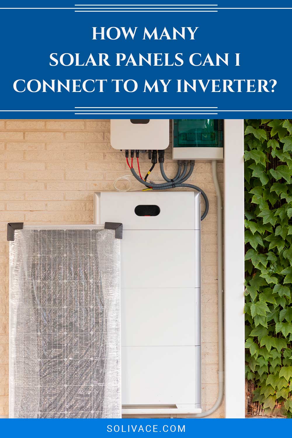 Solar inverters attached to a wall - How Many Solar Panels Can I Connect To one?