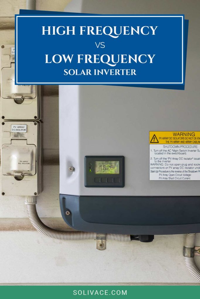 High Frequency vs. Low Frequency Solar Inverters Solivace